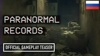 PARANORMAL RECORDS - РУССКИЙ ТРЕЙЛЕР ИГРЫ (2024) | 4K