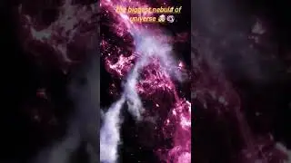 Biggest Nebula 