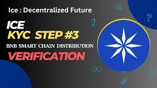 Ice KYC Step 3 BNB Smart Chain Distribution Verification | Ice Decentralized Future | complete guide