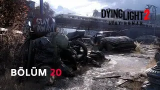 DYING LIGHT 2 STAY HUMAN I BURADAN CÜSSELİ BİRŞEY GEÇTİ I BÖLÜM 20