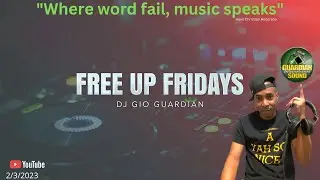 FREE UP FRIDAY - DJ GIO GUARDIAN - 2-3-2023