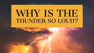 Why is the thunder so loud?|Science of Thunders-Inspired by Science