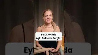 Eylül Ayında Aşkı Bulacak Burçlar #astroloji #astrolog #aşk