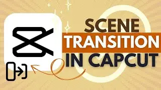 How To Add Scene Transitions in CapCut - CapCut Tutorial