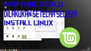 WHAT THINGS DO WE NEED TO DO AFTER INSTALLING LINUX (LINUX MINT) | Linux Tutorial