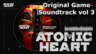 Atomic Heart DLC Original Game Soundtrack Vol  3 OST