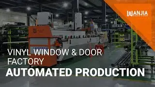 WANJIA vinyl window and door factory - automatic production and manufacturing machine