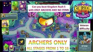 [*/\*] Kingdom Rush 5 Alliance - Can you beat Kingdom Rush 5 Alliance on Veteran ONLY ARCHERS