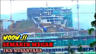 Terbaru Dari IKN Nusantara..!! Woow Semakin Megah