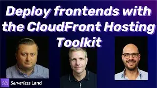 Deploy frontends with the CloudFront Hosting Toolkit | Serverless Office Hours