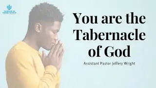 You are the Tabernacle of God
