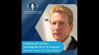 Leading with Vision: Dr. John Kaplan on Growing the VA’s T2 Program