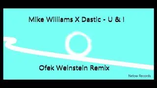 Mike Williams X Dastic - You & I (Ofek Weinstein Remix)