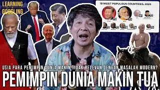 Kenapa Pemimpin Dunia Makin Tua? Padahal Ringkih! Bikin Anak Muda Anti Politik! | LearningByGoogling