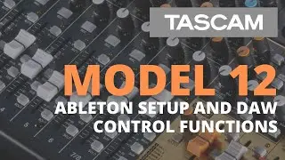 TASCAM Model 12 - Recording with Ableton Live / Controller Tutorial