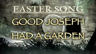 GOOD JOSEPH HAD A GARDEN | EASTER SONG | GRACE OLIVE