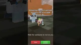 drawing the first person to save me in evade (part 6)