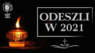 Oni odeszli w 2021 roku... 🌹🖤🙏