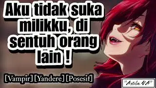 Menjadi milik vampir | ASMR Cewek | [Vampir] [Yandere] [Posesif]