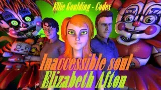 [SFM] [FNAF] Inaccessible soul / Elizabeth Afton | Ellie Goulding - Codes