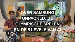 S06E15 - Over Samsung Unpacked, de Olympische Spelen en de 5 levels van AI