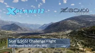 SION (LSGS) Switzerland - Challenge Flight | X-Plane 12 | ZiboMod