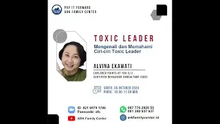 Workshop ARK Family Center,  Oct 05, 2024  -  Toxic Leader | Alvina Ekawati