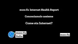 Mozilla Internet Health Report Conosciamolo assieme