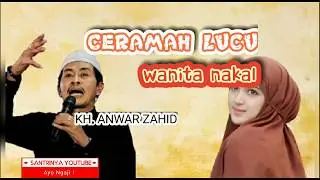 CERAMAH LUCU - KH. ANWAR ZAHID
