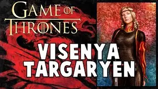 Visenya Targaryen: COMPLETE HISTORY