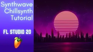 Synthwave/Chillwave/Retrowave Tutorial in Fl Studio 20