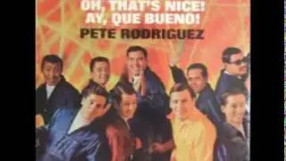 Pete Rodriguez - Oh That´s Nice