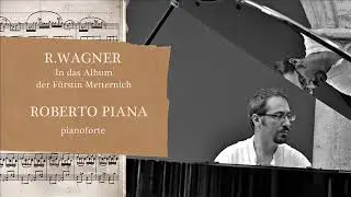 Wagner In das Album der Fürstin Metternich. Roberto Piana, pianoforte