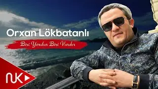 Orxan Lokbatanli - Biri Yoxdur Biri Vardir (Yeni 2023)
