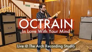 OCTRAIN, In Love With Your Mind  (Preview) - Live The Arch Recording Studio