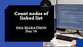 Count nodes of linked list | DSA Marathon | Day 76 | Linked List