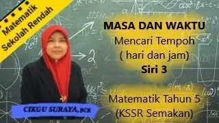 TEMPOH MASA ( HARI DAN JAM)  SIRI 3  MATEMATIK TAHUN 5