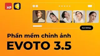 Chỉnh ảnh tự động với Evoto phiên bản 3.5 - phần mềm chỉnh ảnh dành cho dân chuyên nghiệp