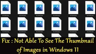 Fix : Not Able To See The Thumbnail of Images in Windows 11