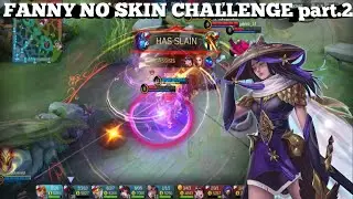 FANNY NO SKIN CHALLENGE part2 | MLBB