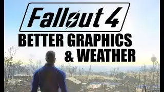 Fallout 4 PS4 / Xbox One Graphics Mods #13 - Better Graphics and Weather (NEW version)