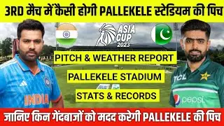 IND vs PAK Asia Cup 2023 Match 3 Pitch Report | Pallekele International Cricket Stadium Pitch Report