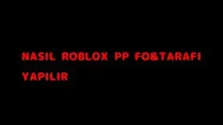 Roblox Pp fotoğrafı nasıl yapılır