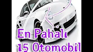 EN PAHALI 15 OTOMOBİL