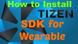 How to install Tizen SDK for wearable Tutorial! Useful to customize you Gear 2!