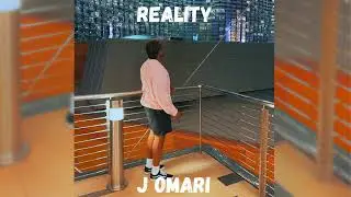 J Omari - Reality (Prod. by ProdbyMasu)
