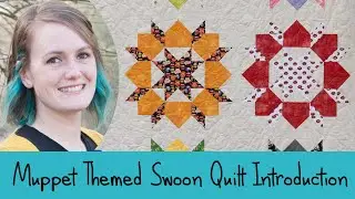 Muppet Themed Swoon Quilt Introduction