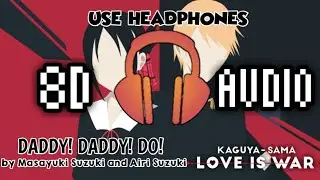 Kaguya-sama: Love is War - Opening 2 『DADDY! DADDY! DO!』by Masayuki Suzuki and Airi Suzuki 8d Audio