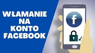 Jak sprawdzić włamanie na Facebooka?
