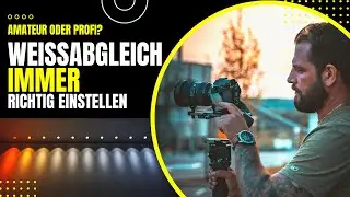 white balance filmmaking | Wie du IMMER den richtigen Weissabgleich triffst